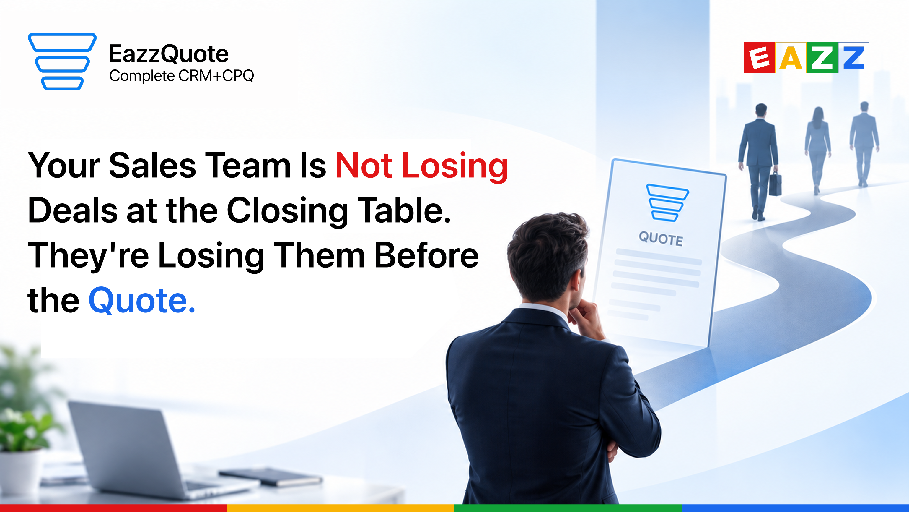 Your Sales Team Is Not Losing Deals at the Closing Table. They're Losing Them Before the Quote.